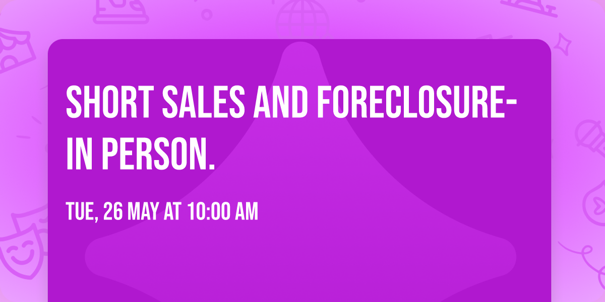Short Sales and Foreclosure-in person.