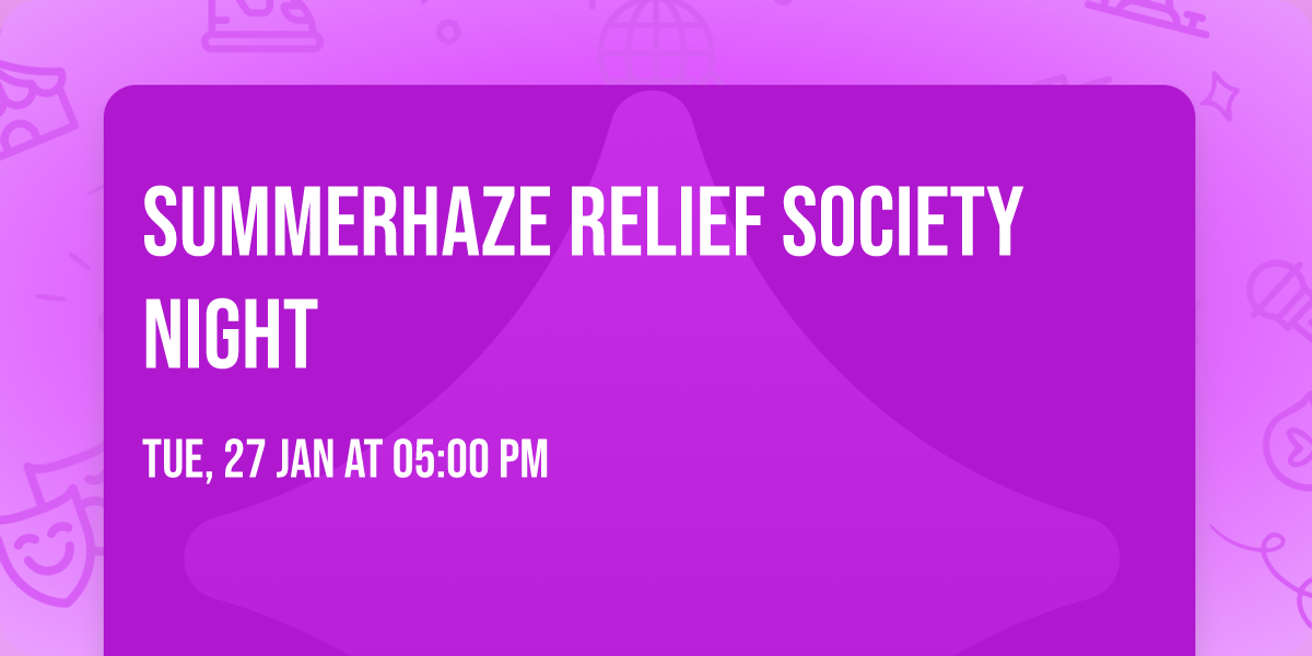 Summerhaze Relief Society Night