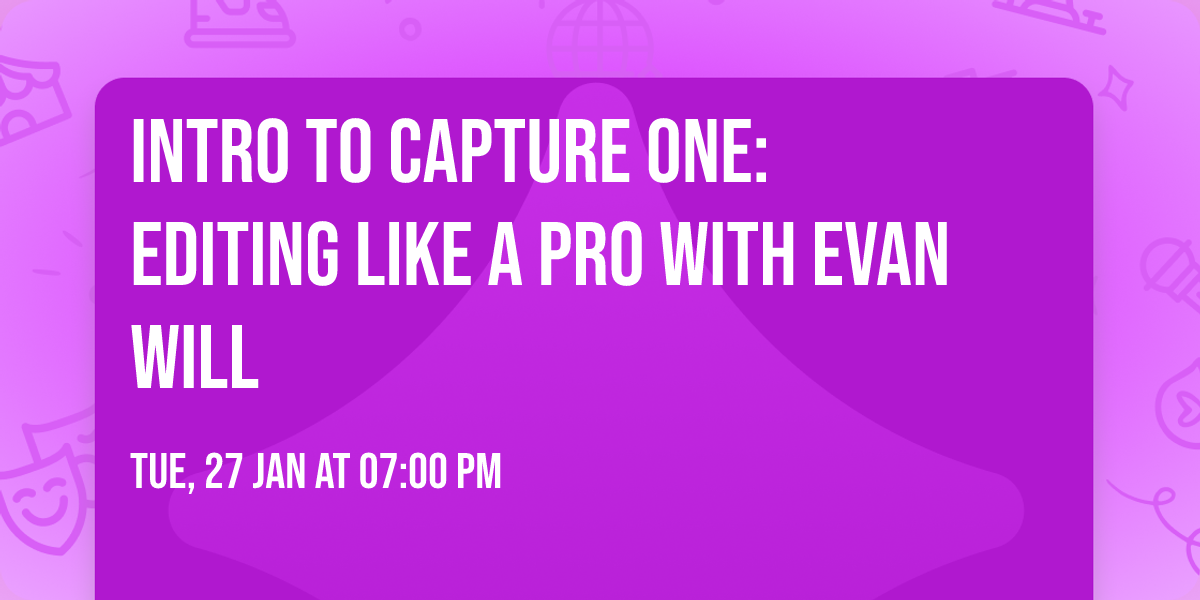 Intro to Capture One: Editing Like a Pro with Evan Will