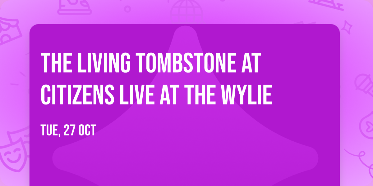 The Living Tombstone at Citizens Live at The Wylie