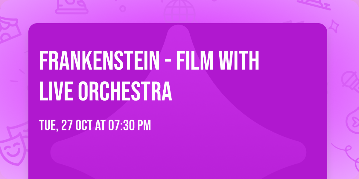 Frankenstein - Film with Live Orchestra