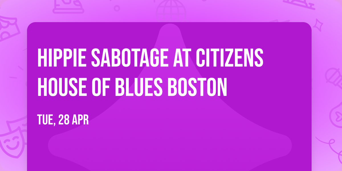 Hippie Sabotage at Citizens House of Blues Boston