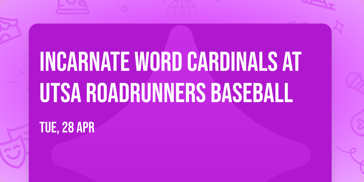 Incarnate Word Cardinals at UTSA Roadrunners Baseball