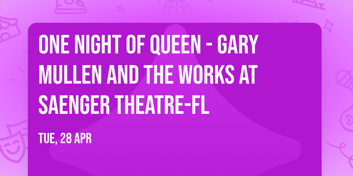 One Night of Queen - Gary Mullen and the Works at Saenger Theatre-FL