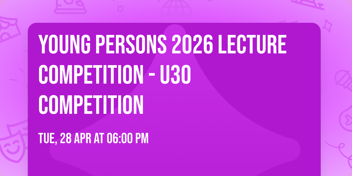 Young Persons 2026 Lecture Competition - U30 competition
