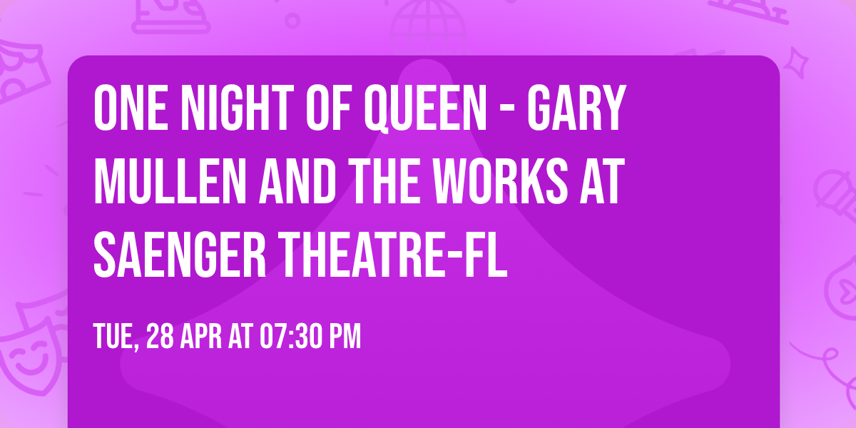 One Night of Queen - Gary Mullen and the Works at Saenger Theatre-FL