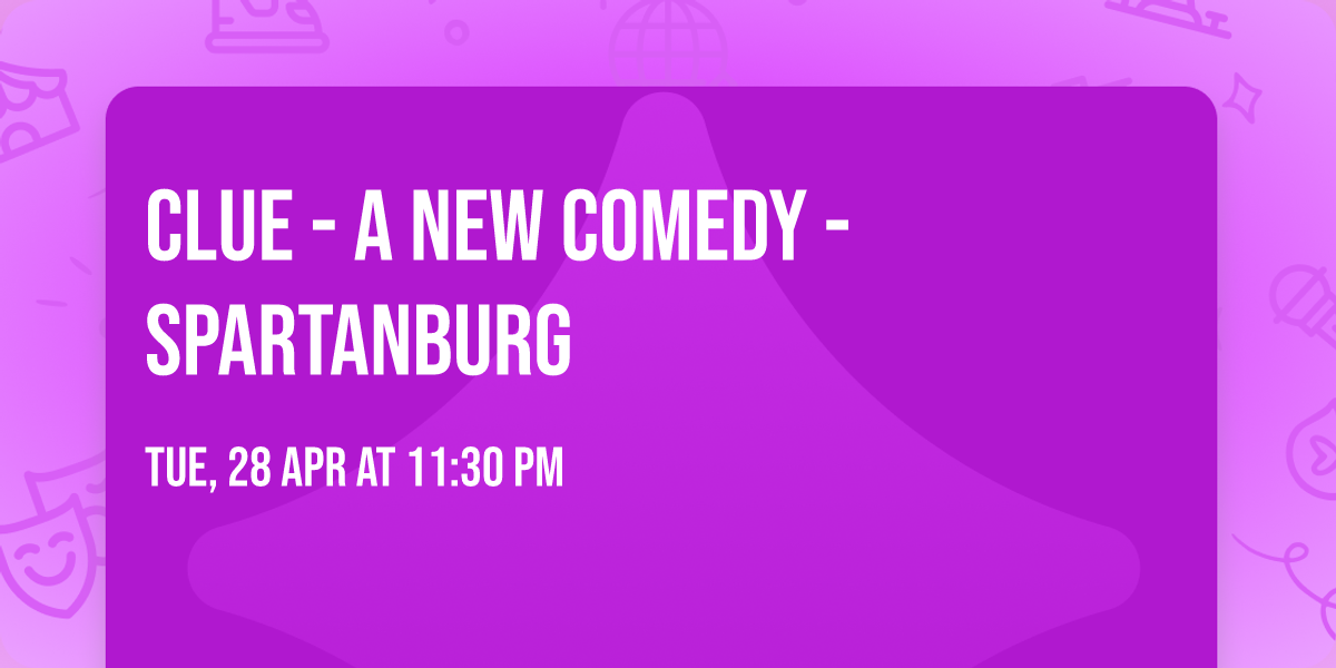 Clue - A New Comedy - Spartanburg