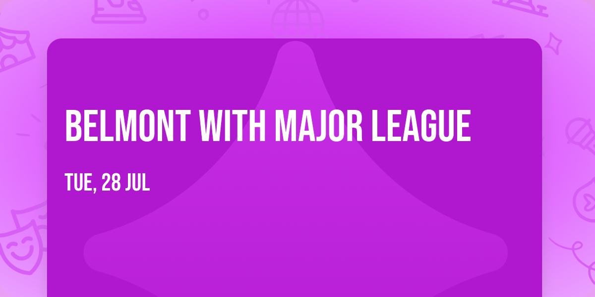 Belmont with Major League