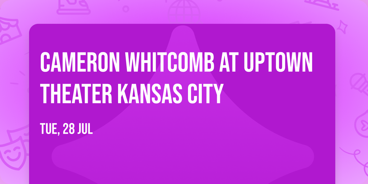 Cameron Whitcomb at Uptown Theater Kansas City