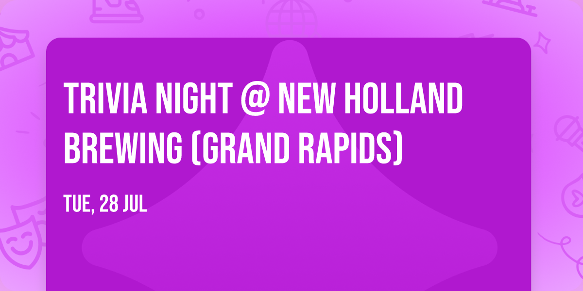 Trivia Night @ New Holland Brewing (Grand Rapids)