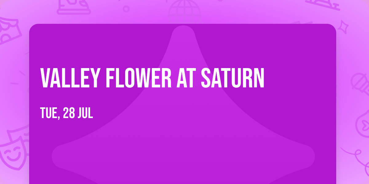 Valley Flower at Saturn