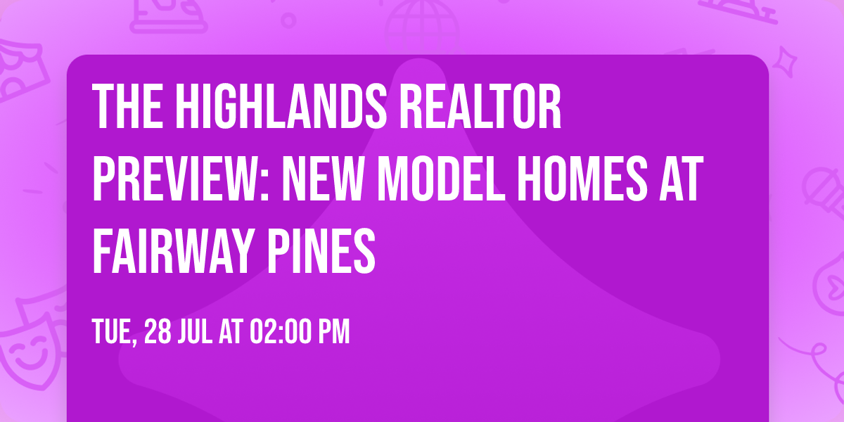 The Highlands Realtor Preview: New Model Homes at Fairway Pines