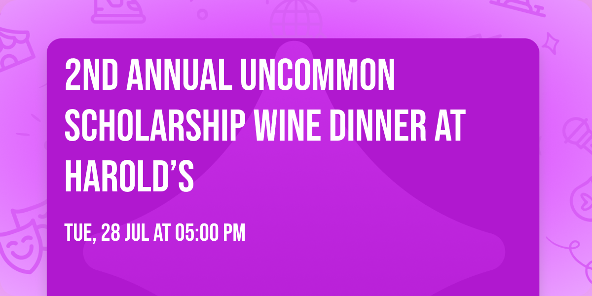 2nd Annual Uncommon Scholarship Wine Dinner at Harold\u2019s
