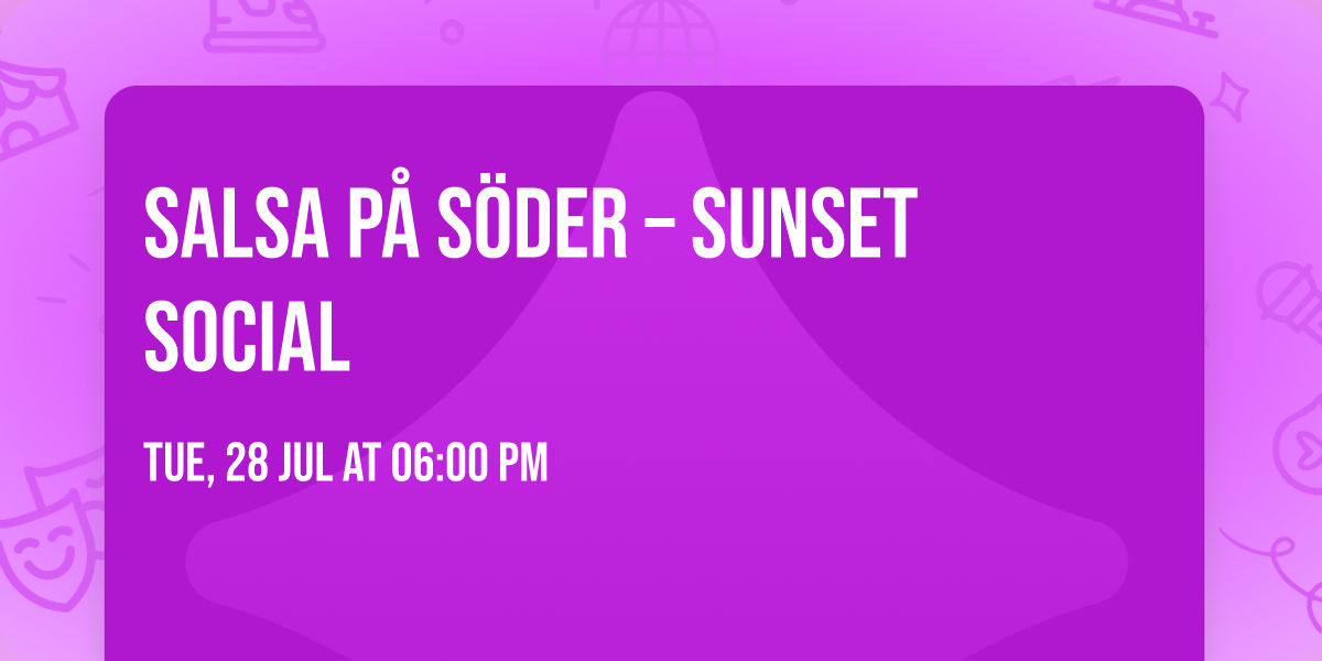Salsa p\u00e5 S\u00f6der \u2013 Sunset Social \ud83d\udd7a\ud83c\udf1e