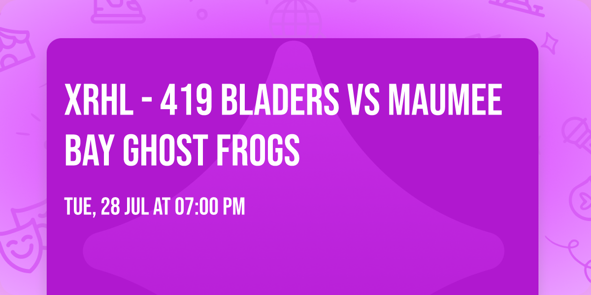 XRHL - 419 Bladers vs Maumee Bay Ghost Frogs
