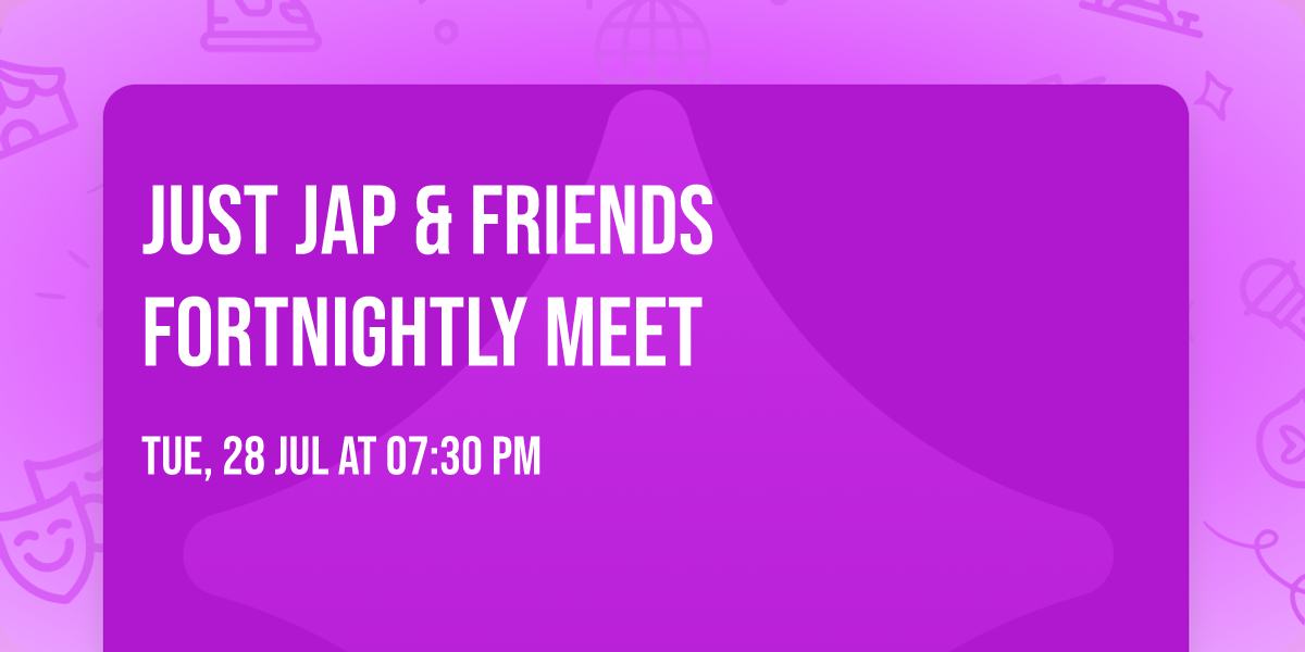Just Jap & Friends Fortnightly meet
