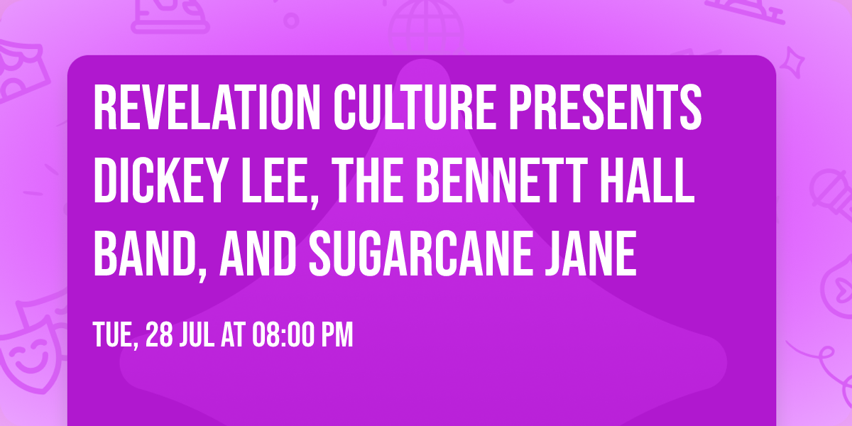 Revelation Culture presents Dickey Lee, The Bennett Hall Band, and Sugarcane Jane