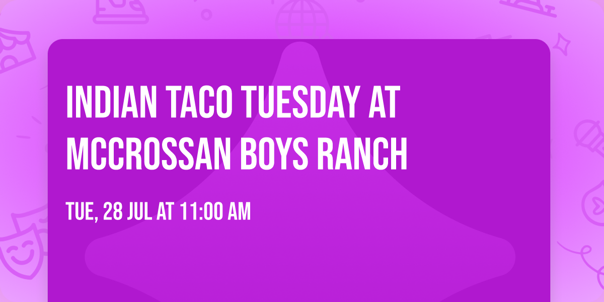 Indian Taco Tuesday at McCrossan Boys Ranch