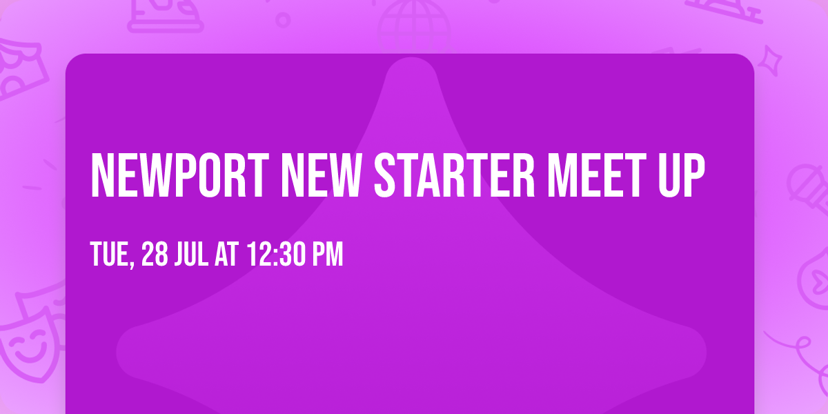 Newport New Starter Meet Up