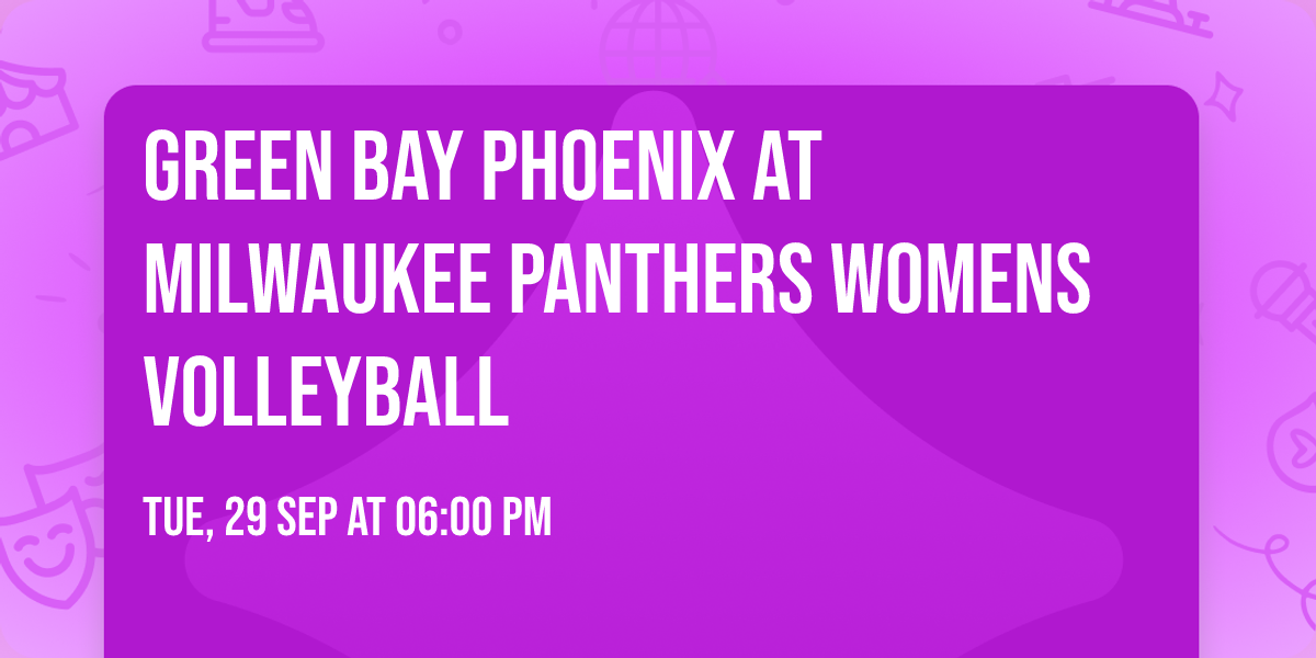 Green Bay Phoenix at Milwaukee Panthers Womens Volleyball