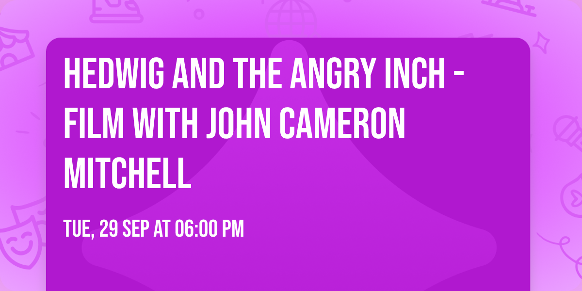 Hedwig and the Angry Inch - Film with John Cameron Mitchell