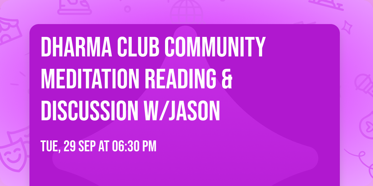 Dharma Club community meditation reading & discussion w\/Jason