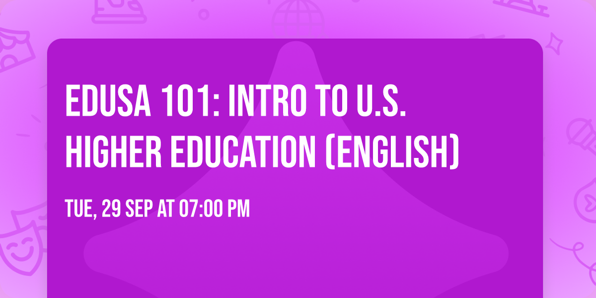 EdUSA 101: Intro to U.S. Higher Education (English)