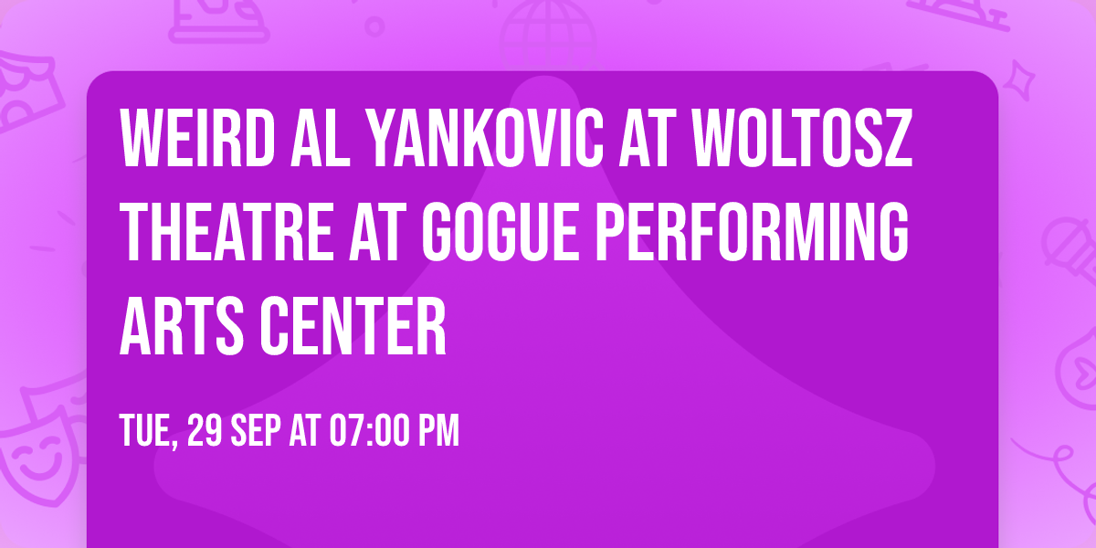 Weird Al Yankovic at Woltosz Theatre At Gogue Performing Arts Center
