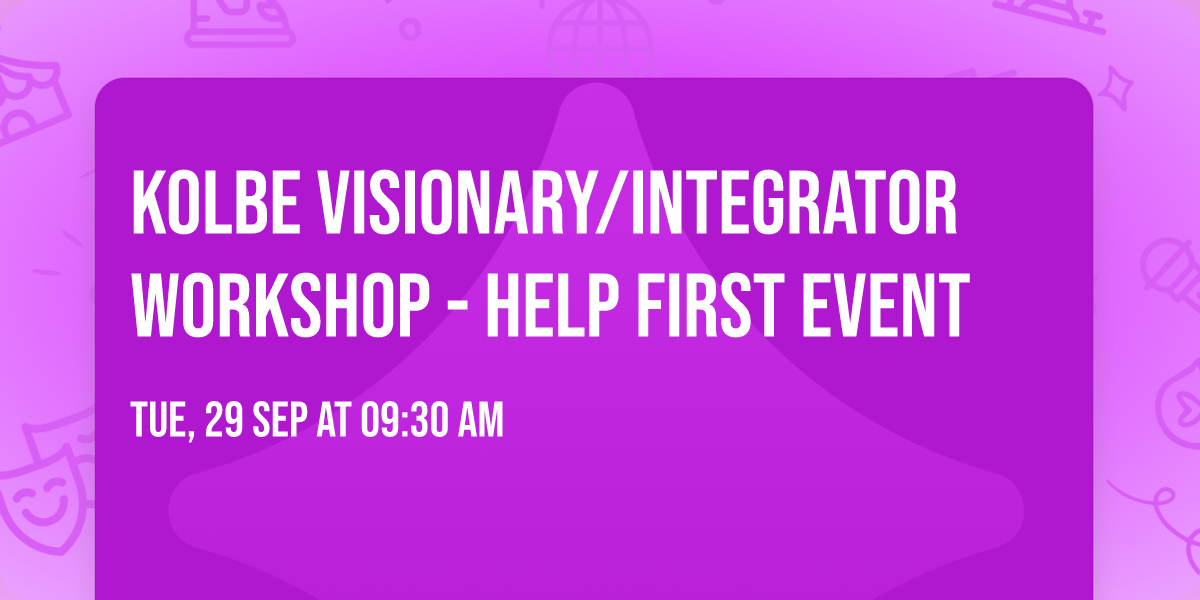 Kolbe Visionary\/Integrator Workshop - Help First Event