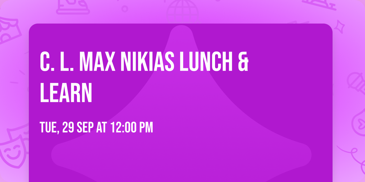 C. L. Max Nikias Lunch & Learn