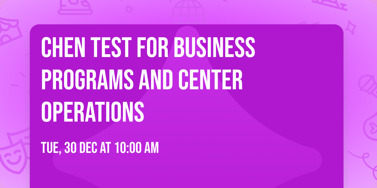 Chen test for Business Programs and Center Operations