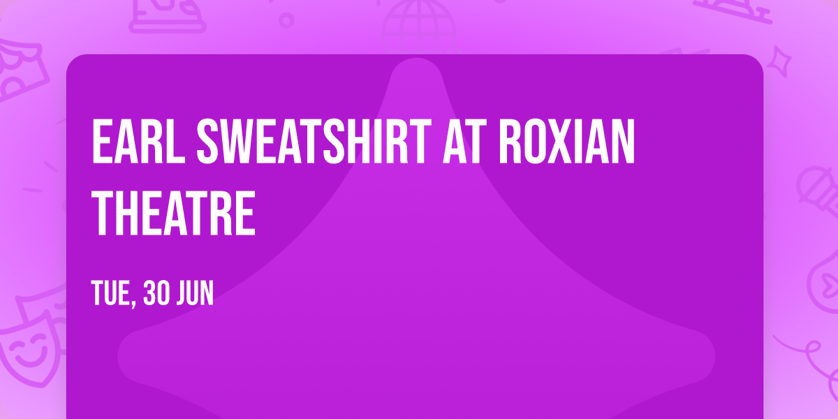 Earl Sweatshirt at Roxian Theatre