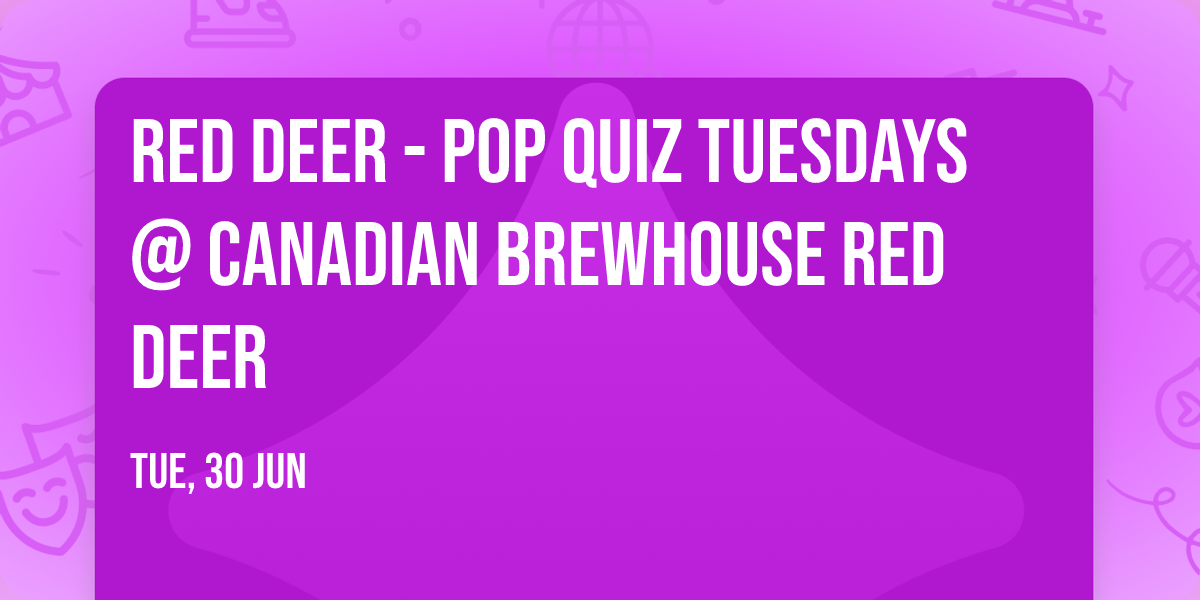 Red Deer - POP QUIZ Tuesdays @ Canadian Brewhouse Red Deer