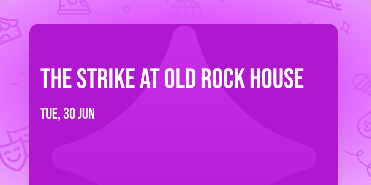 The Strike at Old Rock House