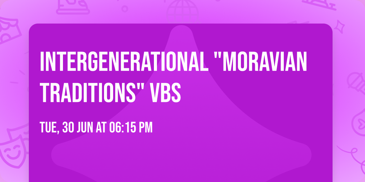 Intergenerational "Moravian Traditions" VBS