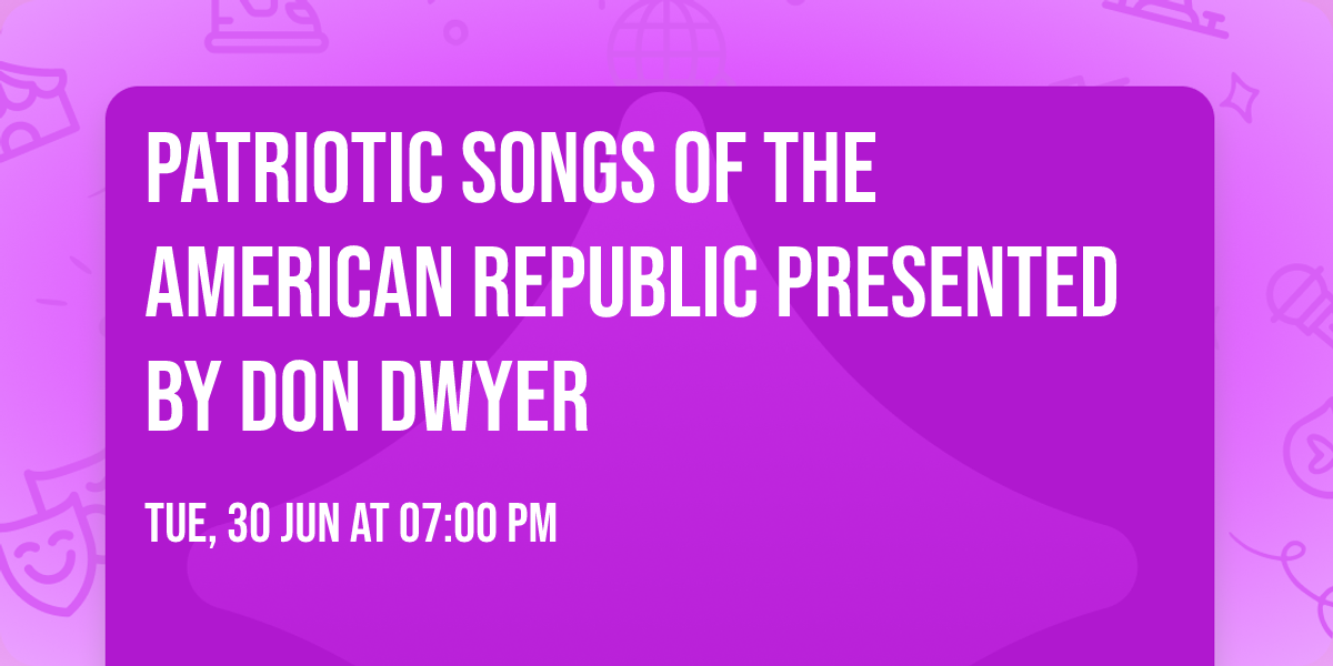 Patriotic Songs of the American Republic presented by Don Dwyer