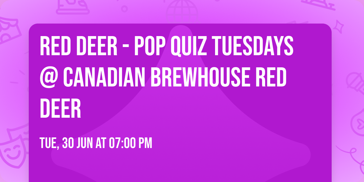 Red Deer - POP QUIZ Tuesdays @ Canadian Brewhouse Red Deer