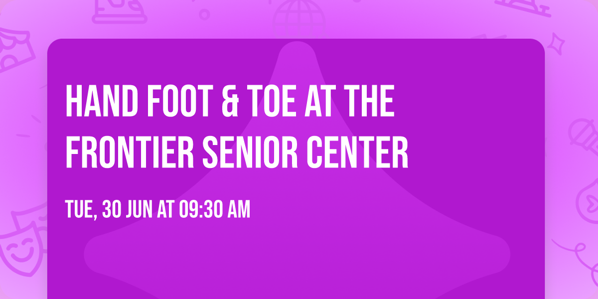 Hand Foot & Toe at the Frontier Senior Center 