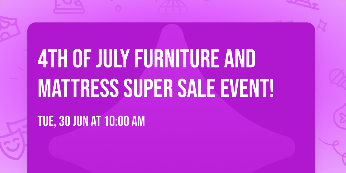 4th of July Furniture and Mattress SUPER Sale Event!