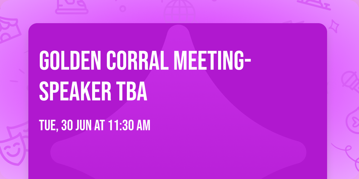 Golden Corral Meeting-Speaker TBA