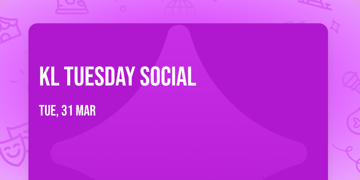 KL Tuesday Social