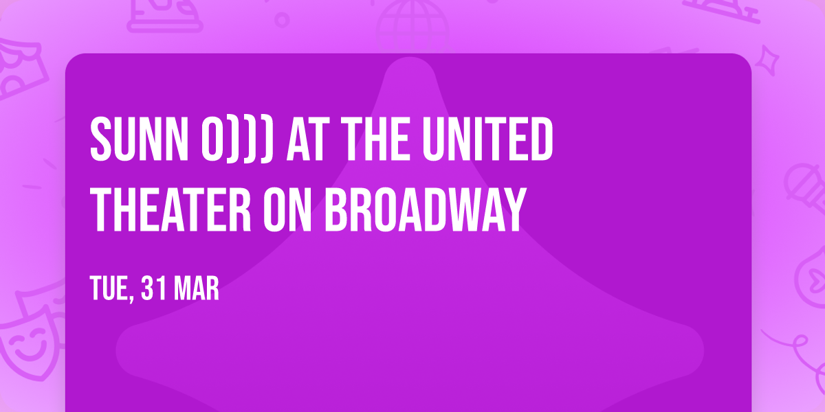 Sunn O))) at The United Theater on Broadway