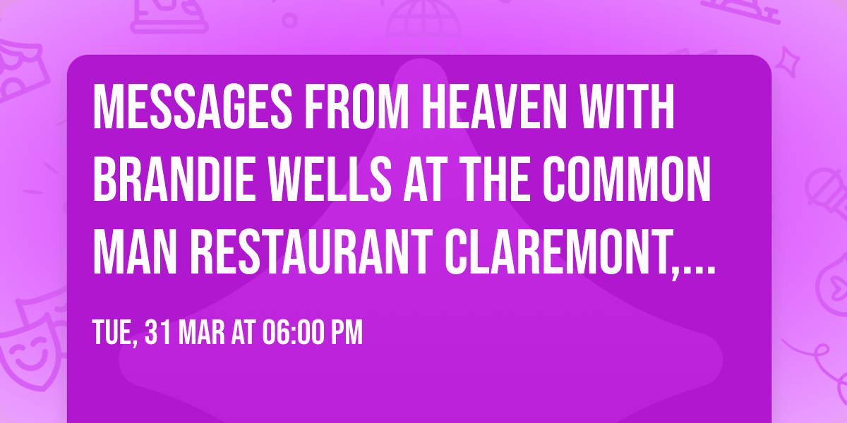 Messages From Heaven with Brandie Wells at The Common Man Restaurant Claremont, NH March 31, 2026