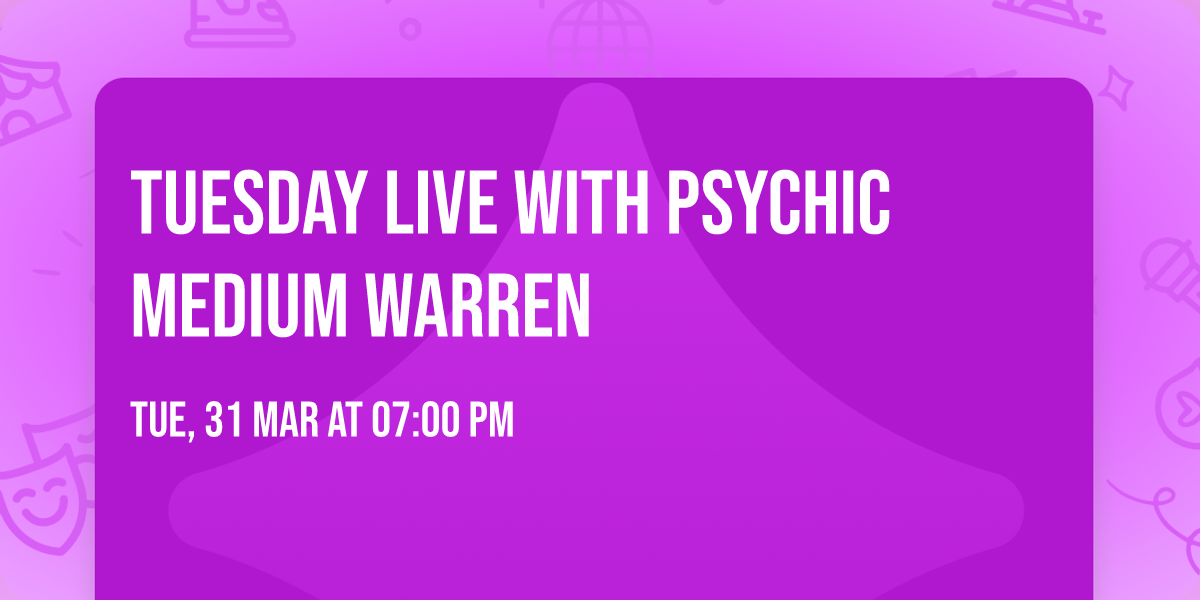 TUESDAY LIVE with PSYCHIC MEDIUM WARREN 
