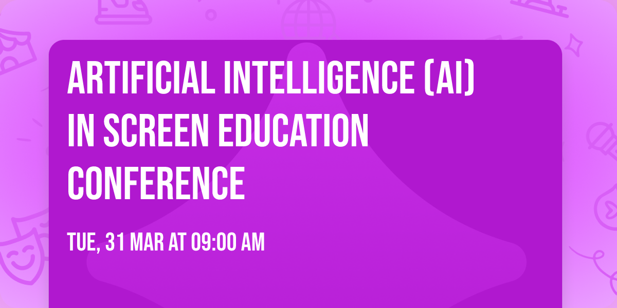 Artificial Intelligence (AI) in Screen Education Conference