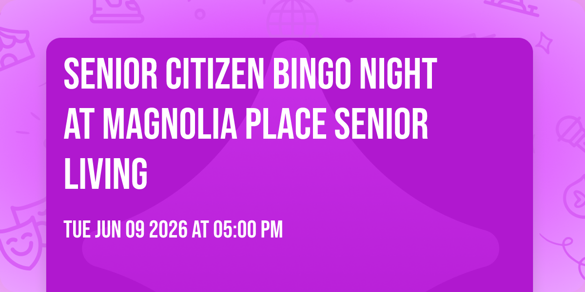 SENIOR CITIZEN BINGO NIGHT at Magnolia Place Senior Living