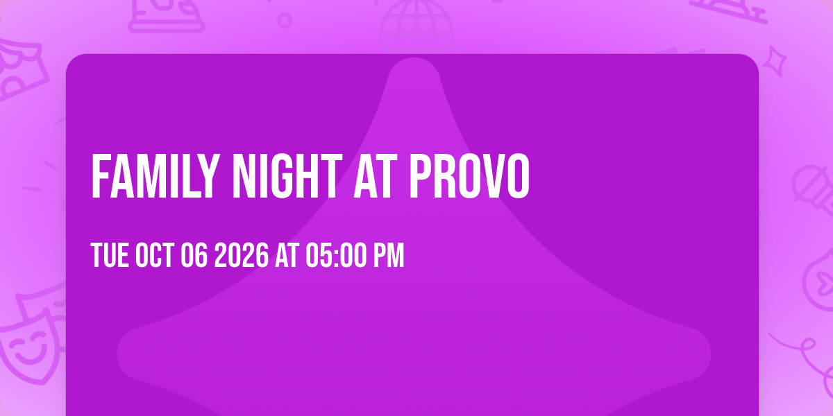 Family Night at Provo — Food & drink in Provo, UT