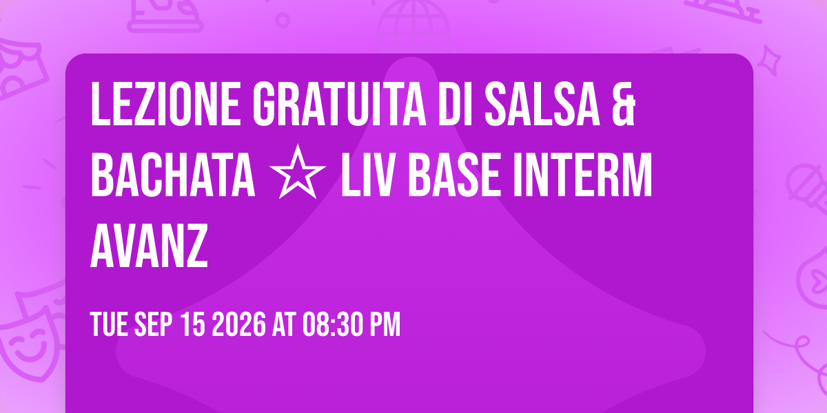 LEZIONE GRATUITA di SALSA & BACHATA ☆ liv base interm avanz