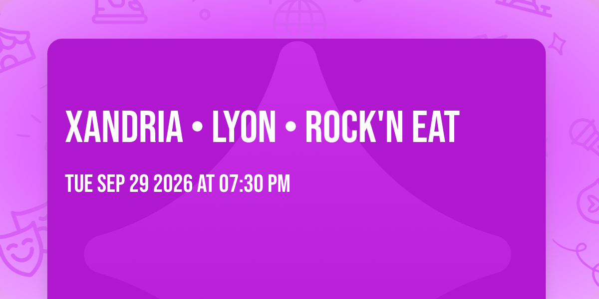 Affiche XANDRIA • Lyon • Rock'n Eat