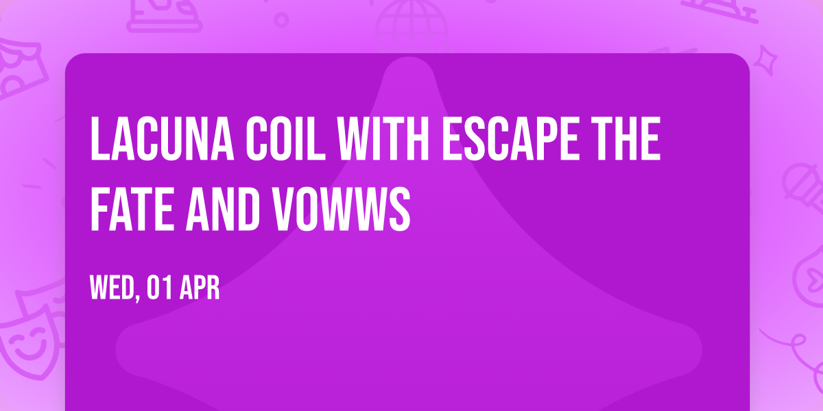 Lacuna Coil with Escape the Fate and VOWWS